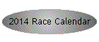 2014 Race Calendar
